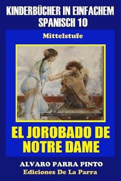portada Kinderbücher in einfachem Spanisch Band 10: El Jorobado de Notre Dame.