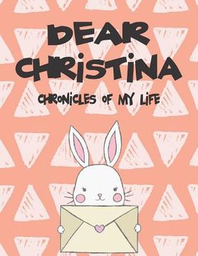 portada Dear Christina, Chronicles of My Life: A Girl's Thoughts (en Inglés)