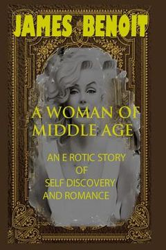 portada A Woman of Middle Age: An erotic story of self-Discovery and romance (in English)