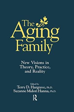 portada The Aging Family: New Visions in Theory, Practice, and Reality (en Inglés)