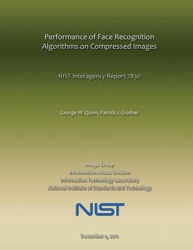 portada Performance of Face Recognition Algorithms on Compressed Images: NIST Interagency Report 7830 (en Inglés)