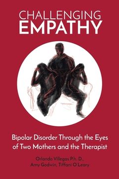 portada Challenging Empathy: Bipolar Disorder Through the Eyes of Two Mothers and the Therapist (en Inglés)