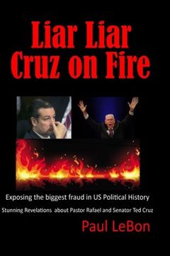 portada Liar Liar Cruz on Fire: Exposing the Biggest Fraud in US Political History