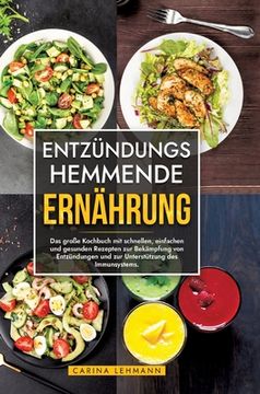 portada Entzündungshemmende Ernährung: Das große Kochbuch mit schnellen, einfachen und gesunden Rezepten zur Bekämpfung von Entzündungen und zur Unterstützun (in German)