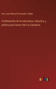 portada Combinación de la naturaleza, industria, y política para hacer feliz la Cantabria