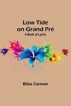 portada Low Tide on Grand Pré: A Book of Lyrics (in English)