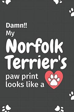 portada Damn! My Norfolk Terrier's paw Print Looks Like a: For Norfolk Terrier dog Fans 