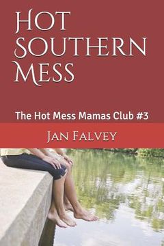 portada Hot Southern Mess: The Hot Mess Mamas Club #3 (en Inglés)