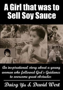 portada A Girl that was to Sell Soy Sauce: An inspirational story about a young woman who followed God's guidance to overcome great Obstacles