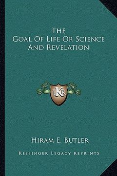 portada the goal of life or science and revelation (in English)
