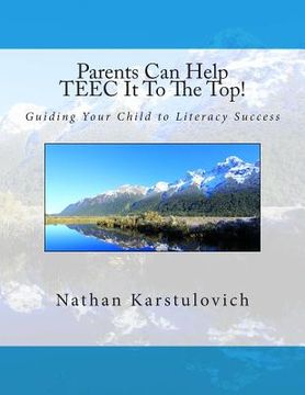 portada Parents Can Help TEEC It To The Top!: A Parent's Guide to Literacy Success (en Inglés)