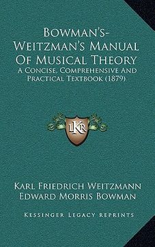 portada bowman's-weitzman's manual of musical theory: a concise, comprehensive and practical textbook (1879)