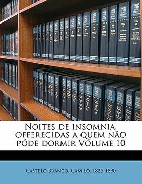 portada Noites de Insomnia, Offerecidas a Quem Não Póde Dormir Volume 10 (en Portugués)