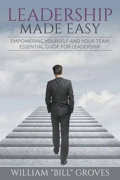 portada Leadership Made Easy: Empowering Yourself And Your Team - Essential Guide For Leadership