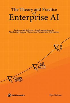 portada The Theory and Practice of Enterprise ai: Recipes and Reference Implementations for Marketing, Supply Chain, and Production Operations (en Inglés)