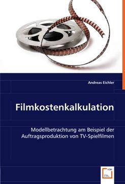 portada Filmkostenkalkulation: Modellbetrachtung am Beispiel der Auftragsproduktion von TV-Spielfilmen