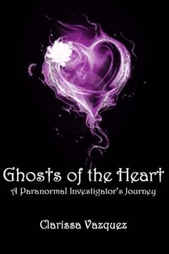 portada Ghosts of the Heart: A Paranormal Investigator's Journey