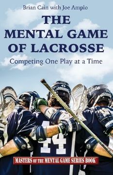 portada The Mental Game of Lacrosse: Competing One Play at a Time (en Inglés)