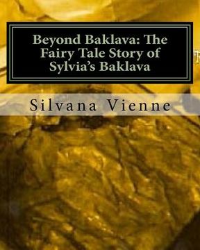 portada Beyond Baklava: The Fairy Tale Story of Sylvia's Baklava: The complete movie script, available now for the first time!!