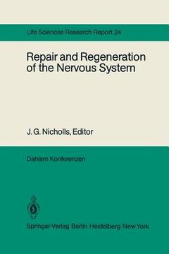 portada repair and regeneration of the nervous system: report of the dahlem workshop on repair and regeneration of the nervous sytem berlin 1981, november 29 (en Inglés)