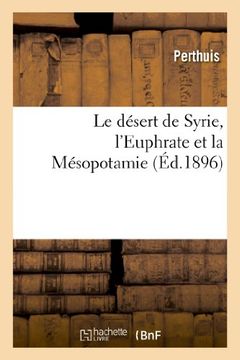 portada Le Desert de Syrie, L'Euphrate Et La Mesopotamie (Histoire) (French Edition)