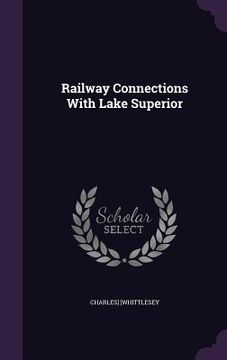 portada Railway Connections With Lake Superior (en Inglés)
