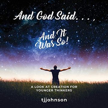 portada And god Said. , and it was So! A Look at Creation for Younger Thinkers (en Inglés)