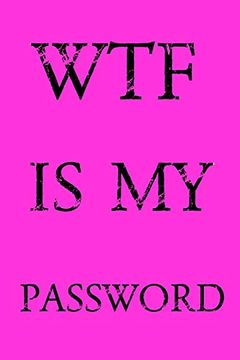 portada Wtf is my Password: Keep Track of Usernames, Passwords, web Addresses in one Easy & Organized Location | Pink Cover (en Inglés)