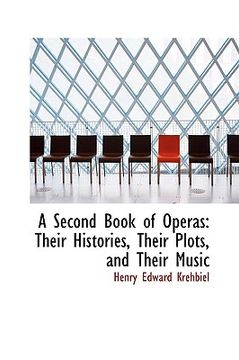 portada a second book of operas: their histories, their plots, and their music