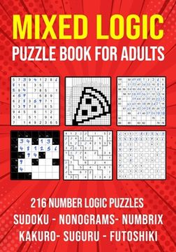 portada Logic Puzzle Book for Adults Mixed: Sudoku, Nonograms, kakuro, Suguru, Numbrix and Futoshiki Variety Puzzlebook (en Inglés)