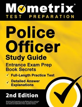 portada Police Officer Exam Study Guide - Police Entrance Prep Book Secrets, Full-Length Practice Test, Detailed Answer Explanations: [2nd Edition] (en Inglés)