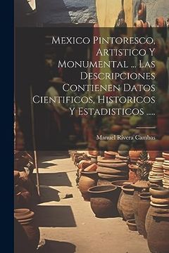 portada Mexico Pintoresco, Artistico y Monumental.   Las Descripciones Contienen Datos Cientificos, Historicos y Estadisticos.