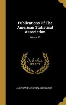 portada Publications Of The American Statistical Association; Volume 13