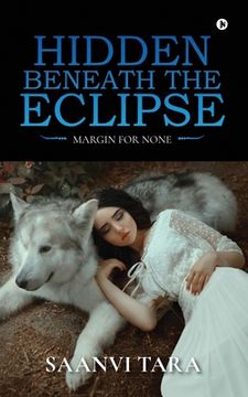 portada Hidden Beneath The Eclipse: Margin For None (en Inglés)