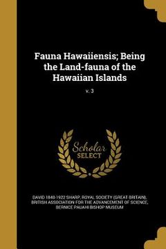 portada Fauna Hawaiiensis; Being the Land-fauna of the Hawaiian Islands; v. 3