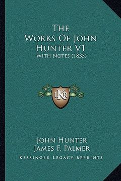 portada the works of john hunter v1: with notes (1835) (en Inglés)
