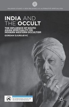 portada India and the Occult: The Influence of South Asian Spirituality on Modern Western Occultism (en Inglés)
