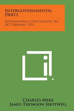 portada Intergovernmental Debts: International Conciliation, No. 287, February, 1933 (en Inglés)