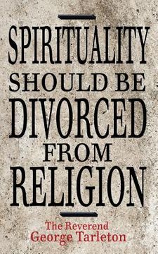 portada Spirituality Should be Divorced from Religion (en Inglés)