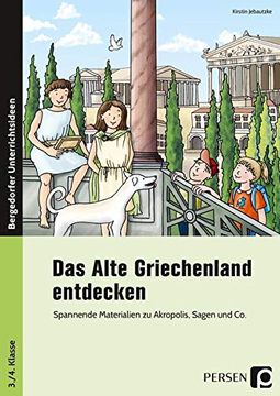 portada Das Alte Griechenland Entdecken: Spannende Materialien zu Akropolis, Sagen und co. (3. Und 4. Klasse) (en Alemán)