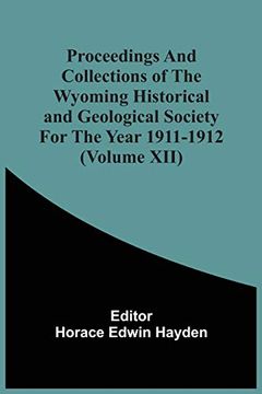 portada Proceedings and Collections of the Wyoming Historical and Geological Society for the Year 1911-1912 (Volume Xii) (en Inglés)