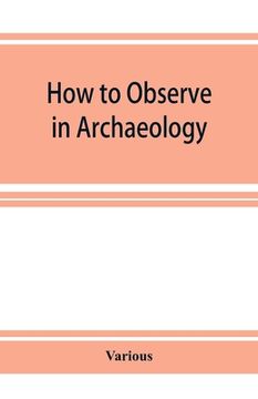 portada How to Observe in Archaeology (en Inglés)