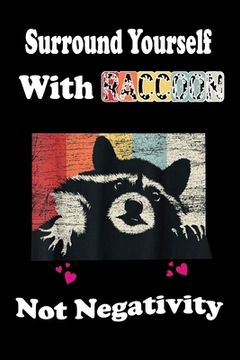 portada Surround Yourself With Raccoon Not Negativity (en Inglés)