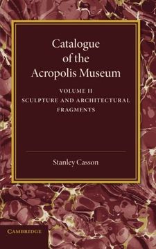 portada Catalogue of the Acropolis Museum: Volume 2, Sculpture and Architectural Fragments (en Inglés)