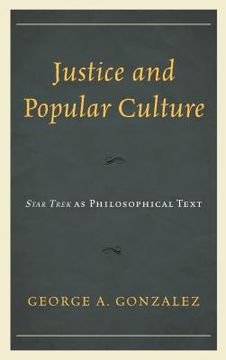 portada Justice and Popular Culture: Star Trek as Philosophical Text (en Inglés)