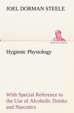 portada hygienic physiology: with special reference to the use of alcoholic drinks and narcotics (en Inglés)