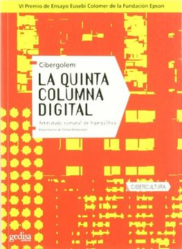 portada La Quinta Columna Digital: Antitratado Comunal de Hiperpolitica: Cibergolem (vi Premio de Ensayo Eusebi Colomer de la Fundacion Epson) (in Spanish)