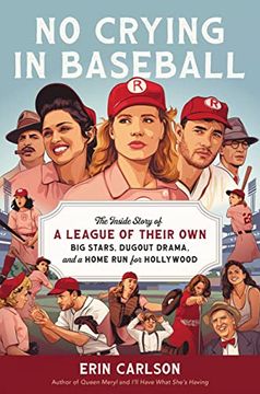 portada No Crying in Baseball: The Inside Story of a League of Their Own: Big Stars, Dugout Drama, and a Home run for Hollywood (en Inglés)