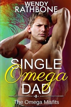 portada Single Omega Dad: The Omega Misfits, Book 4