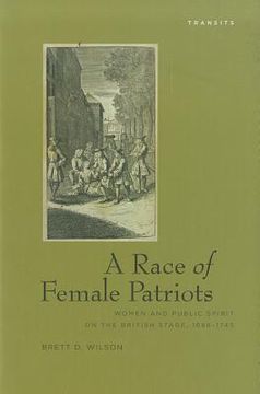 portada A Race of Female Patriots: Women and Public Spirit on the British Stage, 1688-1745